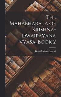 bokomslag The Mahabharata of Krishna-Dwaipayana Vyasa, Book 2