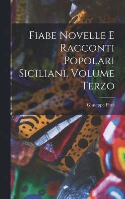 Fiabe Novelle e Racconti Popolari Siciliani, Volume Terzo 1