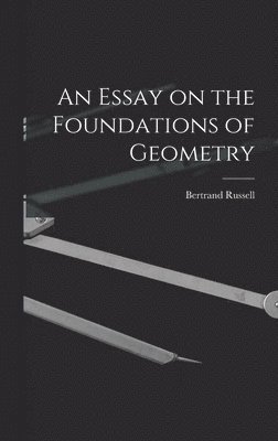 An Essay on the Foundations of Geometry 1