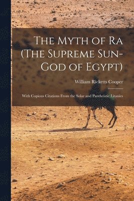 The Myth of Ra (The Supreme Sun-God of Egypt) 1