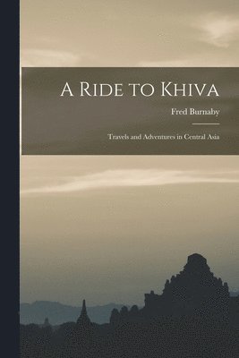 Fred Burnaby - Ride to Khiva, Häftad