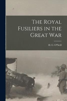bokomslag Royal Fusiliers in the Great War