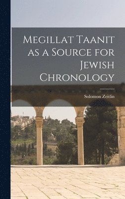 Megillat Taanit as a Source for Jewish Chronology 1