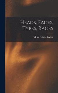 bokomslag Heads, Faces, Types, Races