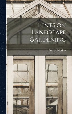 Hints on Landscape Gardening 1