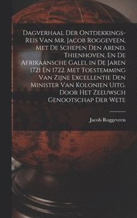 bokomslag Dagverhaal Der Ontdekkings-Reis Van Mr. Jacob Roggeveen, Met De Schepen Den Arend, Thienhoven, En De Afrikaansche Galei, in De Jaren 1721 En 1722. Met