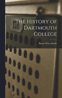 bokomslag The History of Dartmouth College