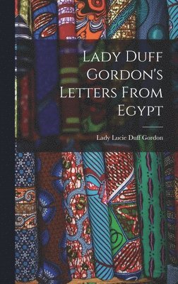 Lady Duff Gordon's Letters From Egypt 1