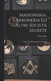bokomslag Massoneria, Carboneria Ed Altre Societ Segrete