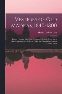 bokomslag Vestiges of Old Madras, 1640-1800