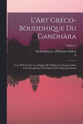 bokomslag L'Art Grco-Bouddhique Du Gandhra