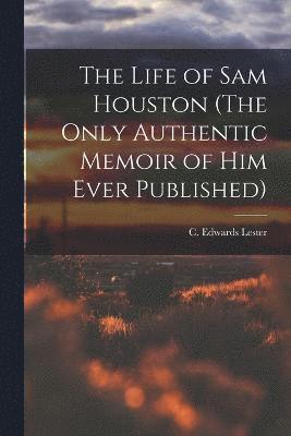bokomslag Life of Sam Houston (The Only Authentic Memoir of him Ever Published)
