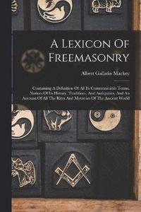 bokomslag A Lexicon Of Freemasonry