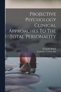bokomslag Projective Psychology Clinical Approaches To The Total Personality