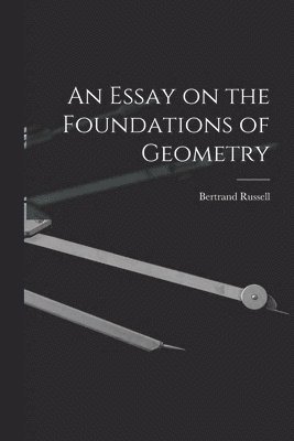 An Essay on the Foundations of Geometry 1