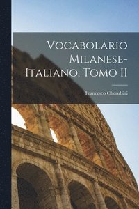 bokomslag Vocabolario Milanese-Italiano, Tomo II