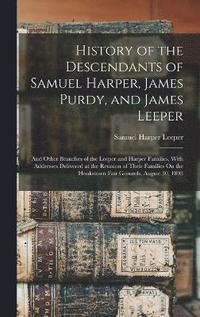 bokomslag History of the Descendants of Samuel Harper, James Purdy, and James Leeper