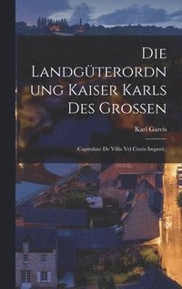 bokomslag Die Landgterordnung Kaiser Karls Des Grossen