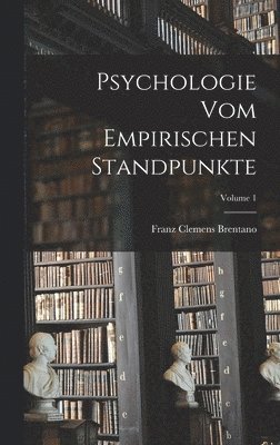 Psychologie Vom Empirischen Standpunkte; Volume 1 1