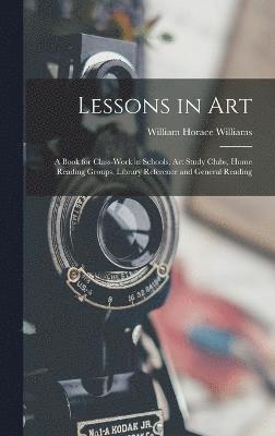 William Horace Williams - Lessons in Art, Inbunden
