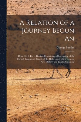 George Sandys - Relation of a Journey Begun An, Häftad