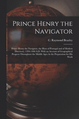 C Raymond Beazley - Prince Henry the Navigator, Häftad