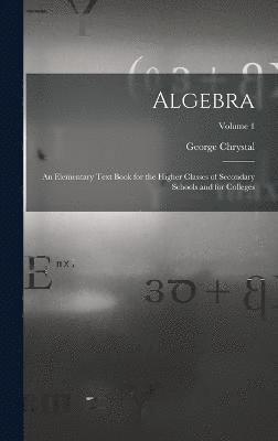 George Chrystal - Algebra, Inbunden