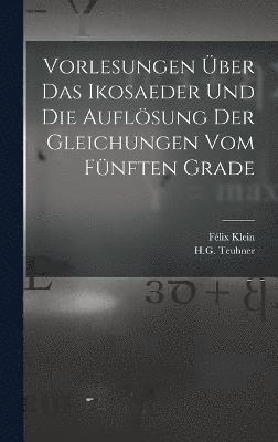 bokomslag Vorlesungen ber das Ikosaeder und die Auflsung der Gleichungen vom Fnften Grade