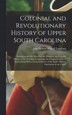 Colonial and Revolutionary History of Upper South Carolina 1