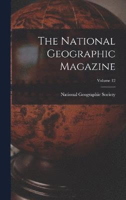National Geographic Magazine; Volume 12, Inbunden