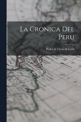 Pedro de Cieza de León - Cronica Del Peru, Häftad