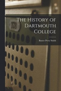 bokomslag The History of Dartmouth College