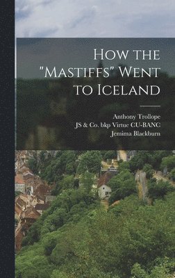 bokomslag How the &quot;Mastiffs&quot; Went to Iceland
