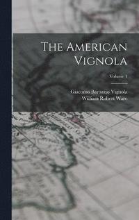 bokomslag The American Vignola; Volume 1