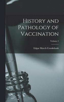 bokomslag History and Pathology of Vaccination; Volume 2