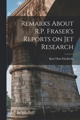 bokomslag Remarks About R.P. Fraser's Reports on jet Research