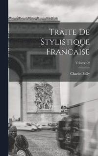 bokomslag Traite de stylistique francaise; Volume 02