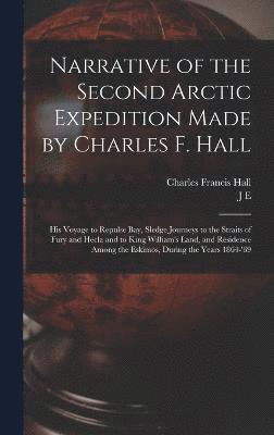 bokomslag Narrative of the Second Arctic Expedition Made by Charles F. Hall