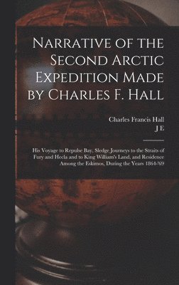Narrative of the Second Arctic Expedition Made by Charles F. Hall