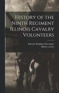 bokomslag History of the Ninth Regiment Illinois Cavalry Volunteers