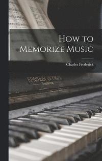 bokomslag How to Memorize Music