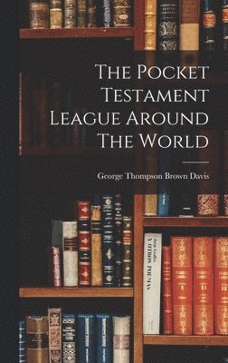 George Thompson Brown Davis - Pocket Testament League Around The World, Inbunden