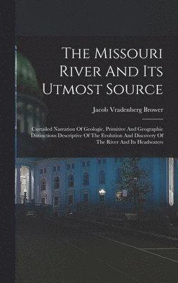 Missouri River And Its Utmost Source