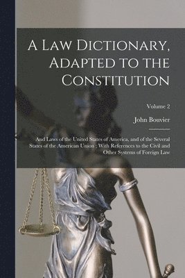 A Law Dictionary, Adapted to the Constitution 1