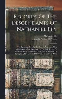bokomslag Records Of The Descendants Of Nathaniel Ely