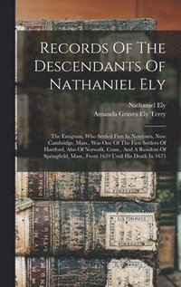 bokomslag Records Of The Descendants Of Nathaniel Ely