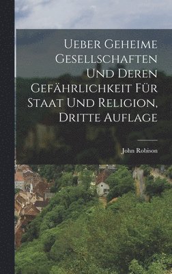 John Robison - Ueber geheime Gesellschaften und deren Gefährlichkeit für Staat und Religion, Dritte Auflage, Inbunden