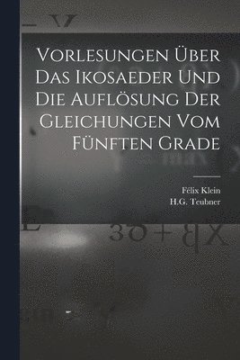 bokomslag Vorlesungen ber das Ikosaeder und die Auflsung der Gleichungen vom Fnften Grade