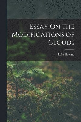 Essay On the Modifications of Clouds 1
