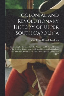 Colonial and Revolutionary History of Upper South Carolina 1